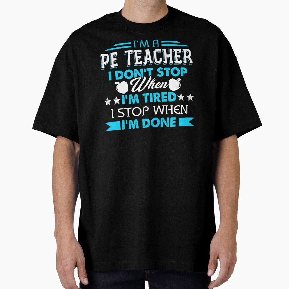 I'm A PE Teacher I'm Stop When I'm Done by UnknownArtistt