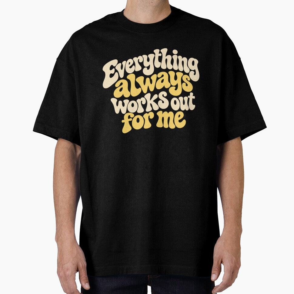 Everything Always Works Out For me by Youmytype