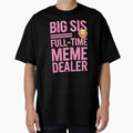 Big Sis Full Time Meme Dealer - smiley face by pr1me-shop