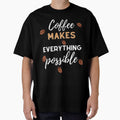 Coffee Lover Coffee Makes Everything Possible T-shirt by Harmonystore