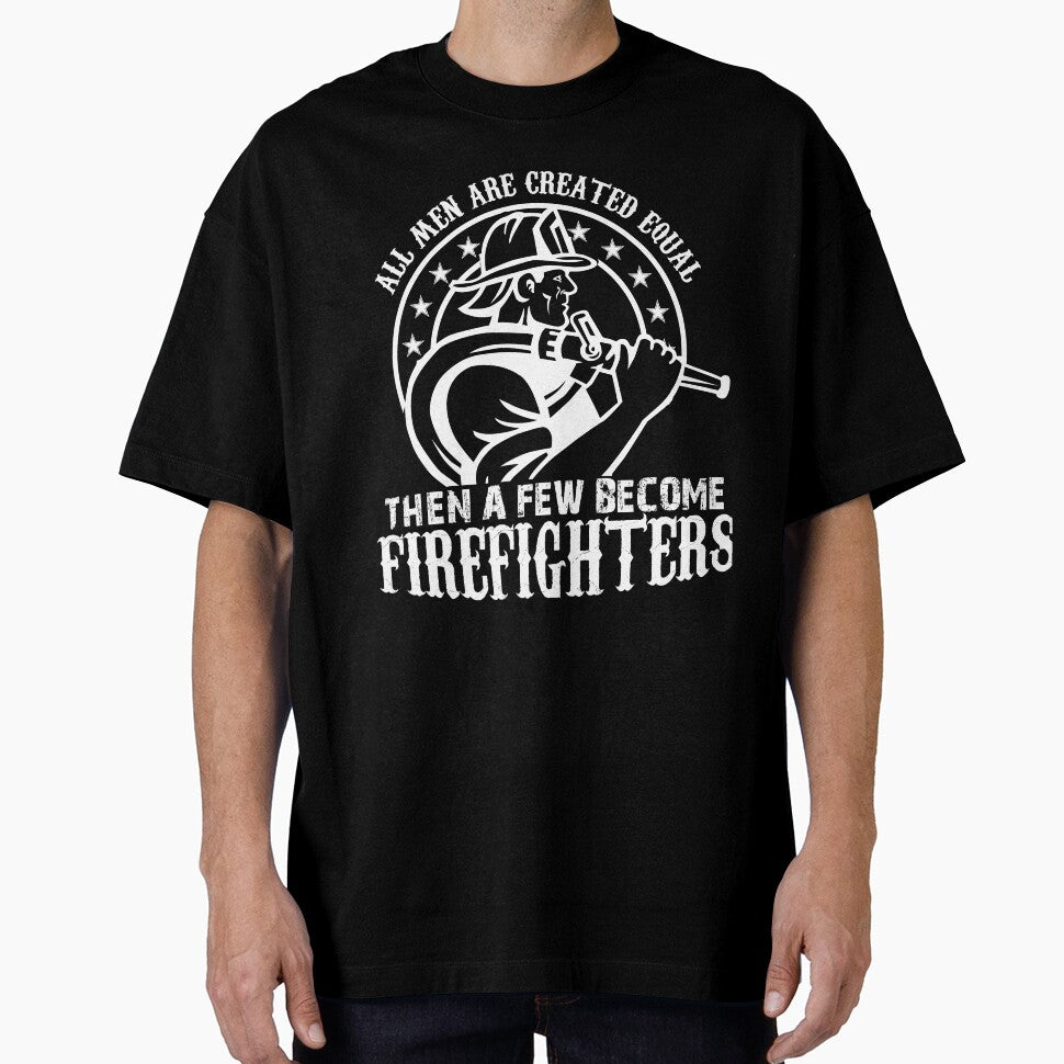 All Men Are Created Equal Then A Few Become Firefighter by URBANBOX
