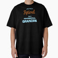 I'M NOT RETIRED, I'M A PROFESSIONAL GRANDPA by Danicus666