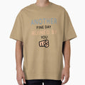 Another Fine Day Ruined By You Essential T-Shirt by tangershop1