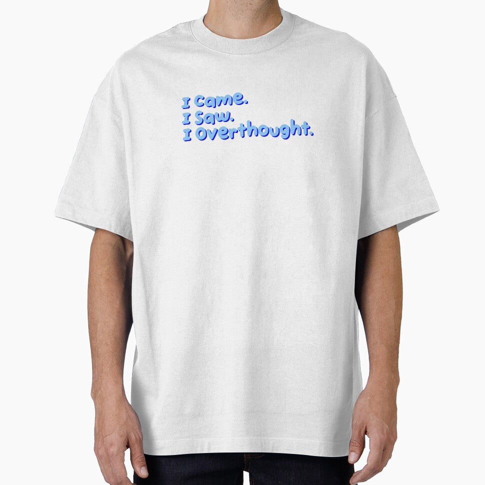 I Came I Saw I Overthought Funny Quote by jianina-alondra