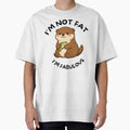 I'm Not Fat, I'm Fabulous (Otter) by BeagleDesigns