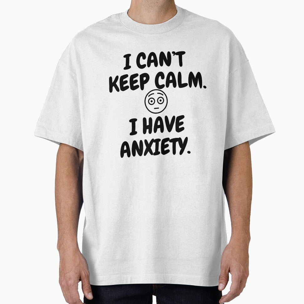 I can’t keep calm i have anxiety - It’s not you its my anxiety funny attack anxiety my neck my back mental health awareness by CJCTEES