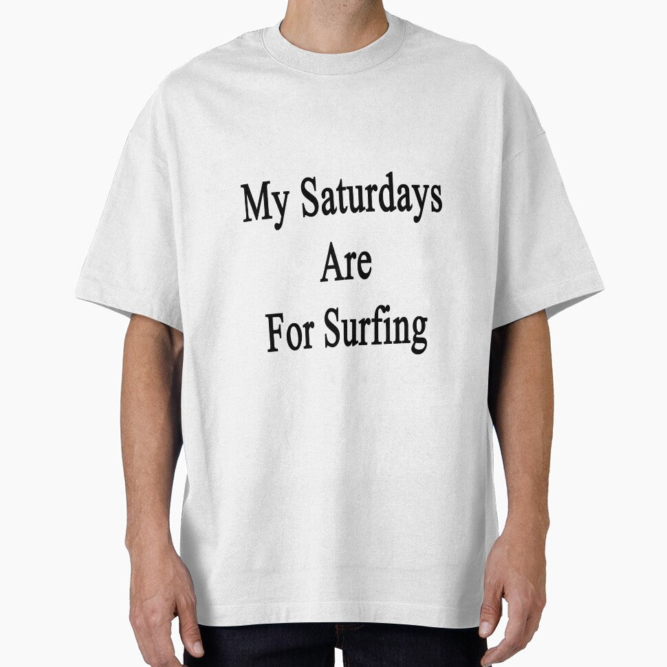 My Saturdays Are For Surfing by supernova23