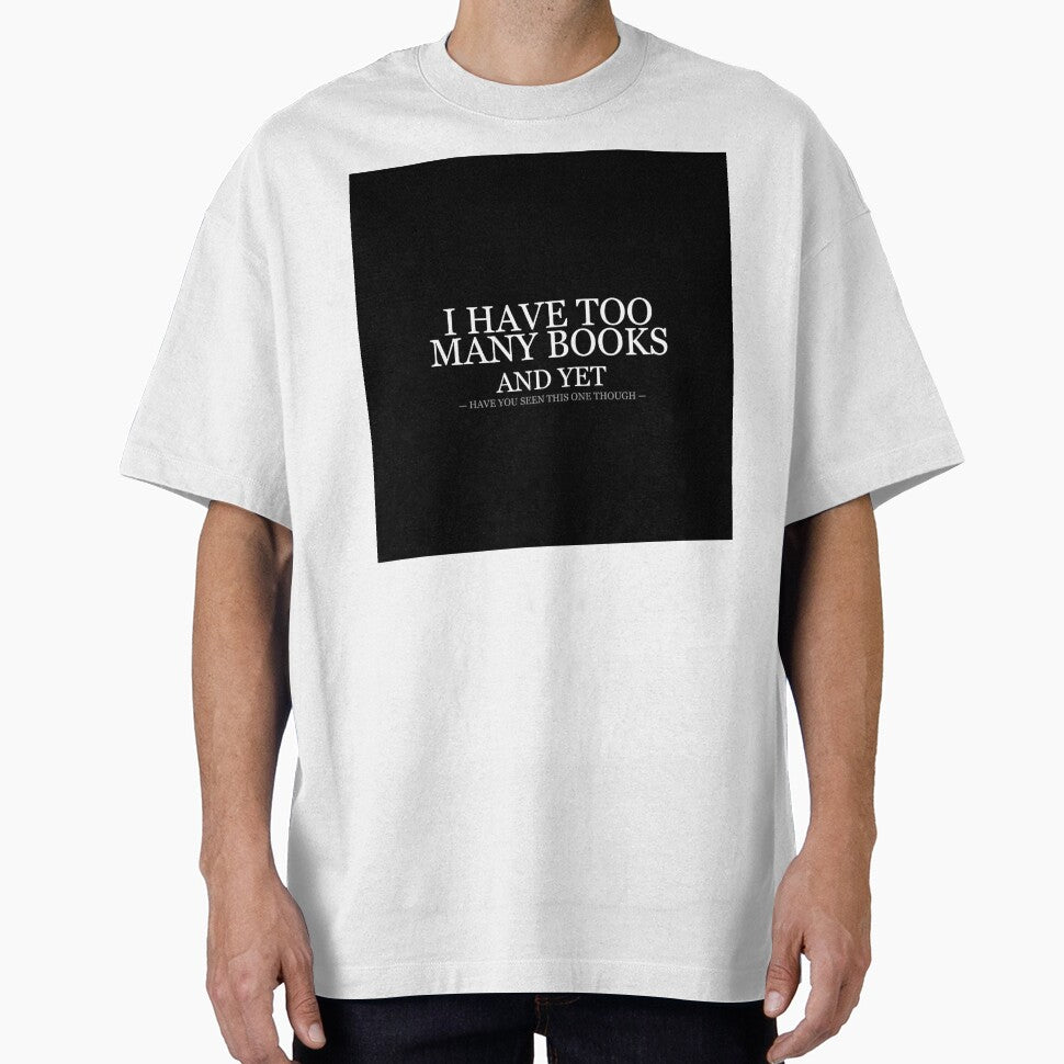 I Have Too Many Books And Yet by LowKesDesigns