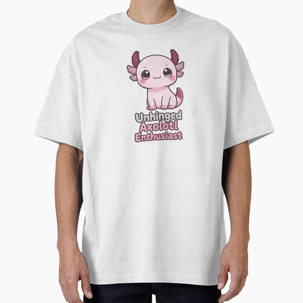 Unhinged Axolotl Enthusiast Funny Sarcastic Shirt by Arties4Bread⭐⭐⭐⭐⭐