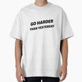Go harder than yesterday by josephsteez