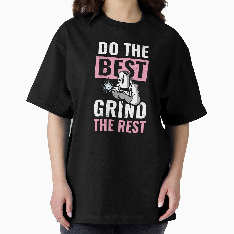 Do the best Grind the Rest - Welder sayings by fiskooriginal