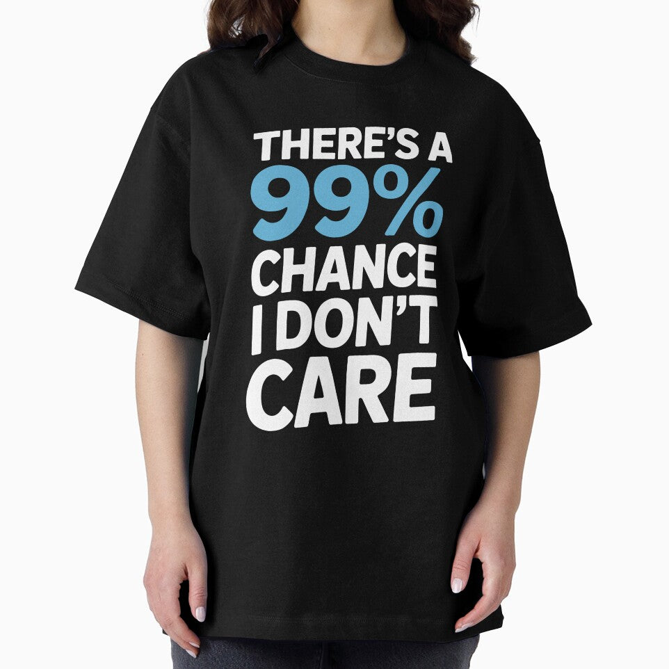 There's A 99 Percent Chance I Don't Care Funny Sarcastic Gift by Say It With Ink