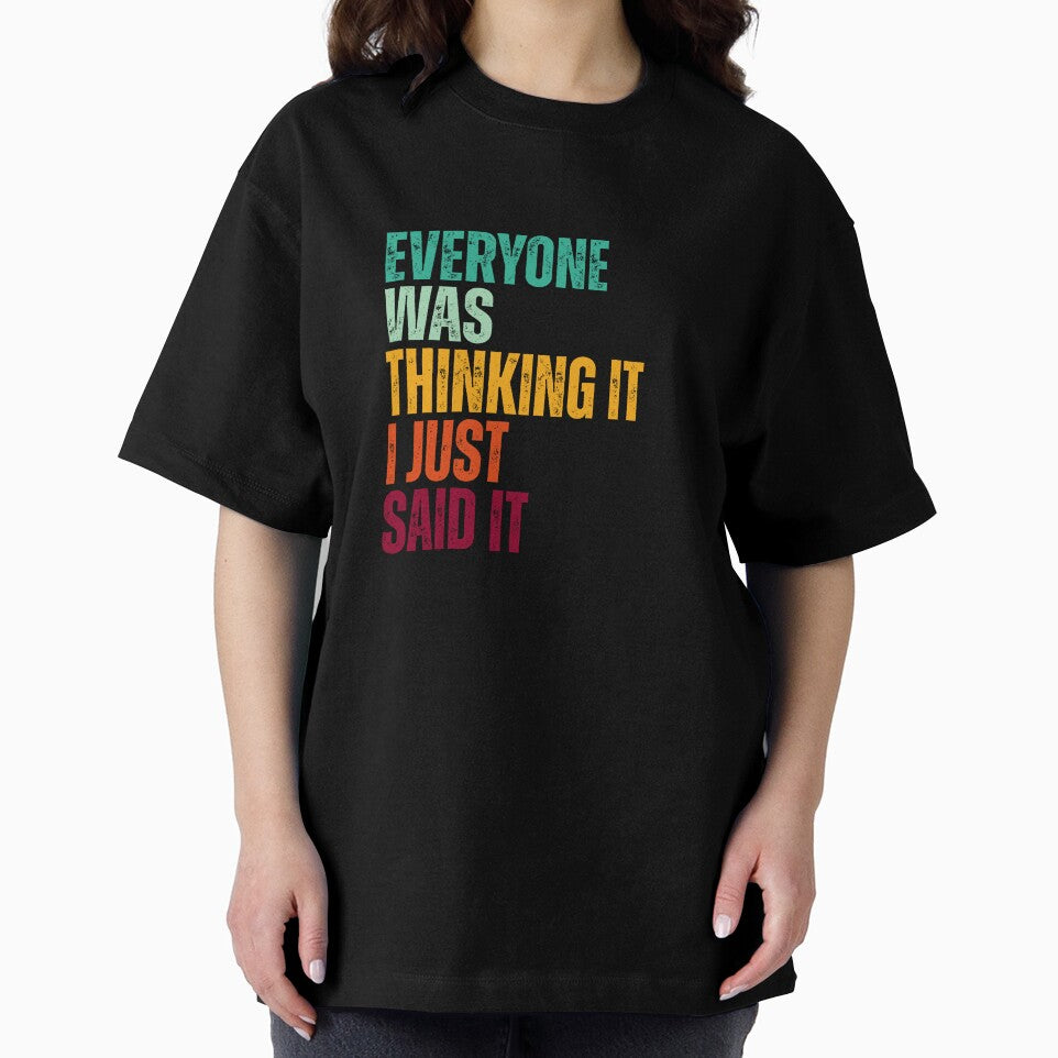 Everyone was thinking it I just said it by Dondonmart