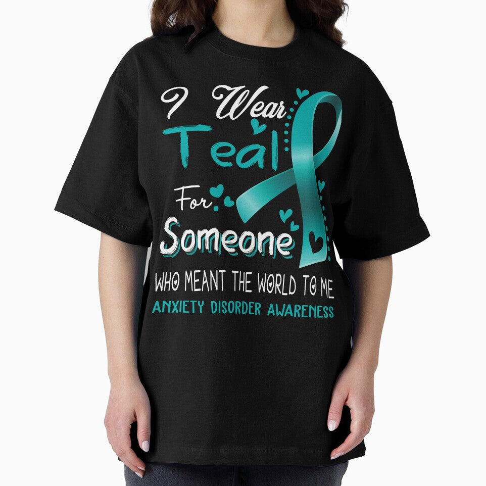 I Wear Teal For Someone ANXIETY DISORDER Awareness by Adropine