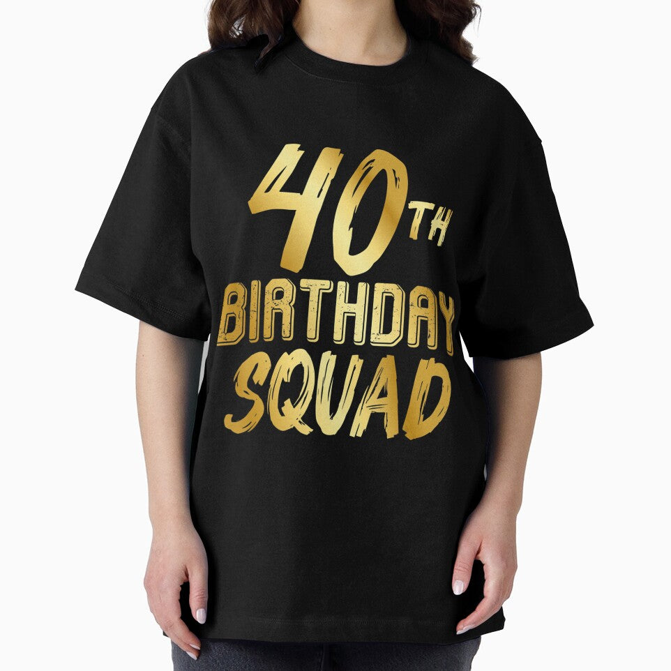 40th Birthday Squad - Happy Birthday Team by rjiduehzmy5