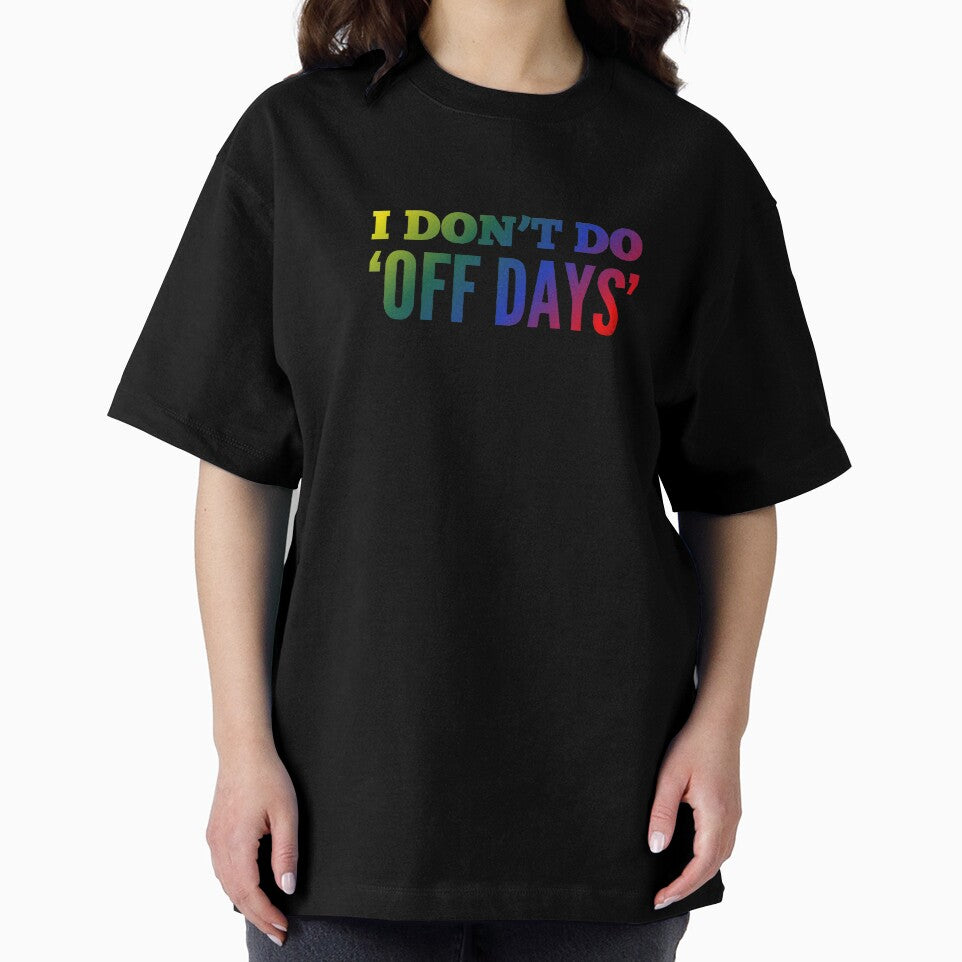 I Dont Do 'Off Days' by madtoyman