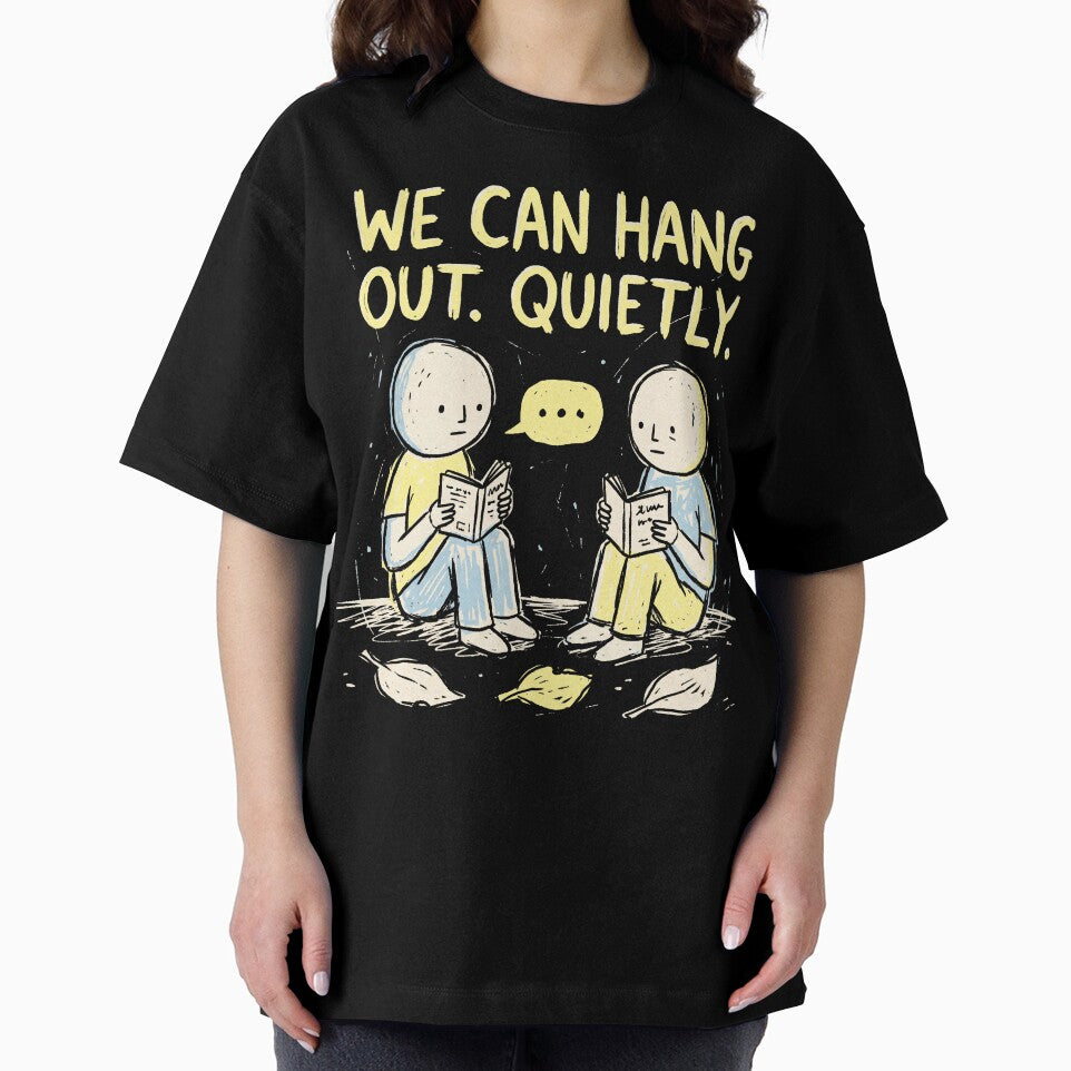 We Can Hang Out Quietly by SignumShop