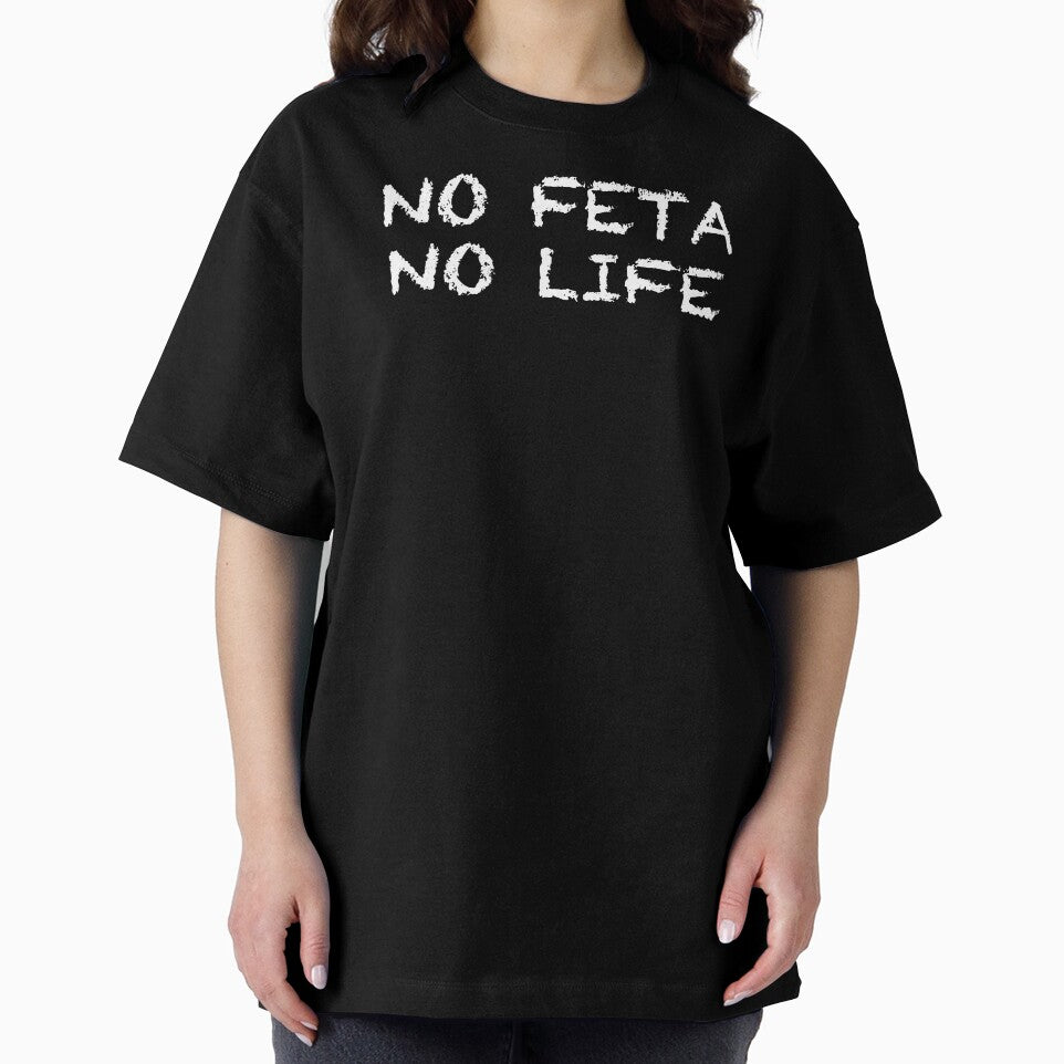 No Feta No Life by ThydraDesigns