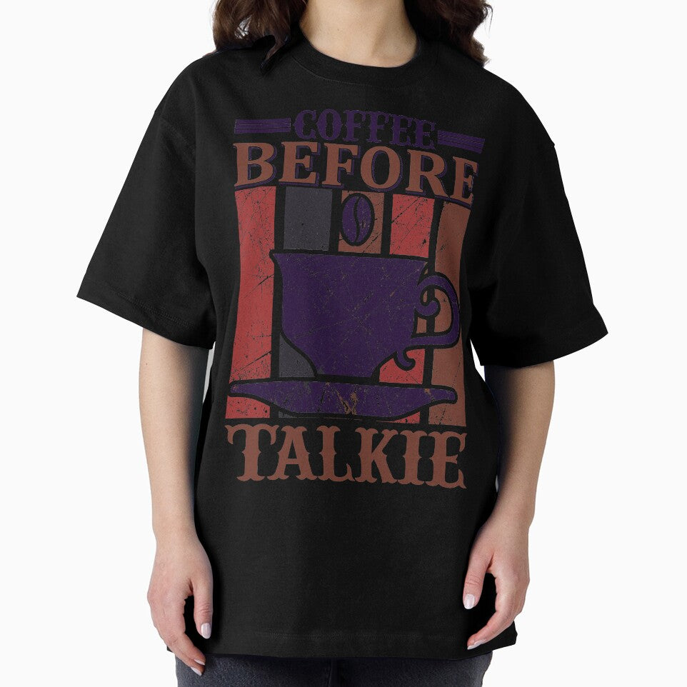 Coffee Before Talkie by WOW TeesAndThings