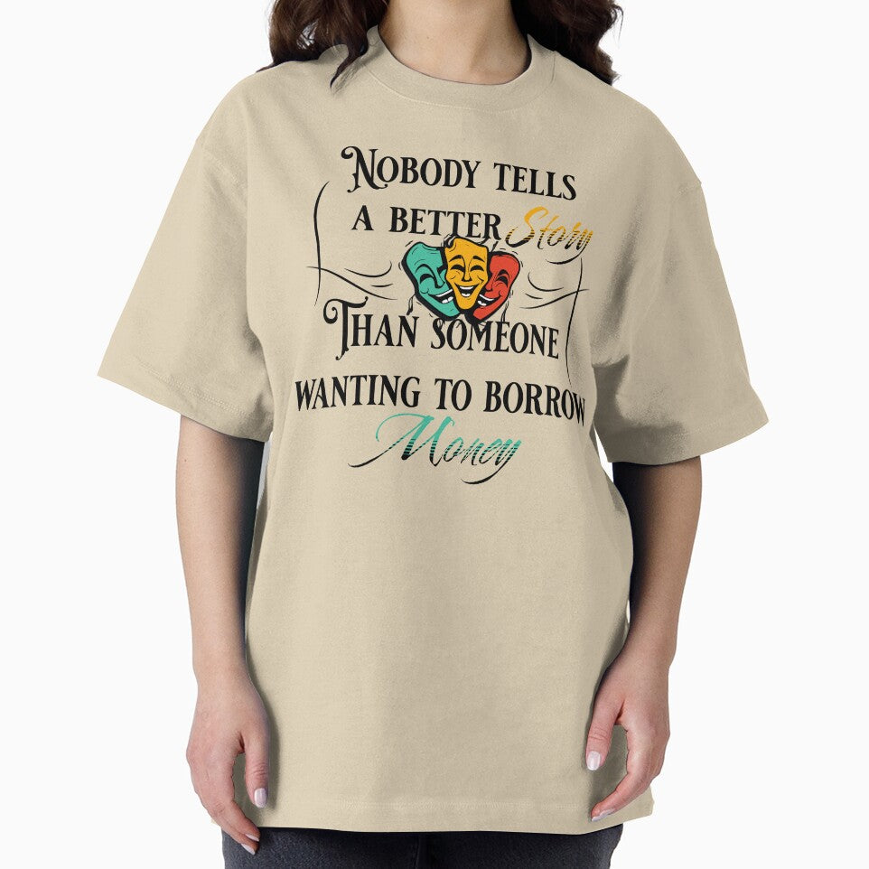 Nobody tells a better story than someone wanting to borrow money by BarePrintsMerch