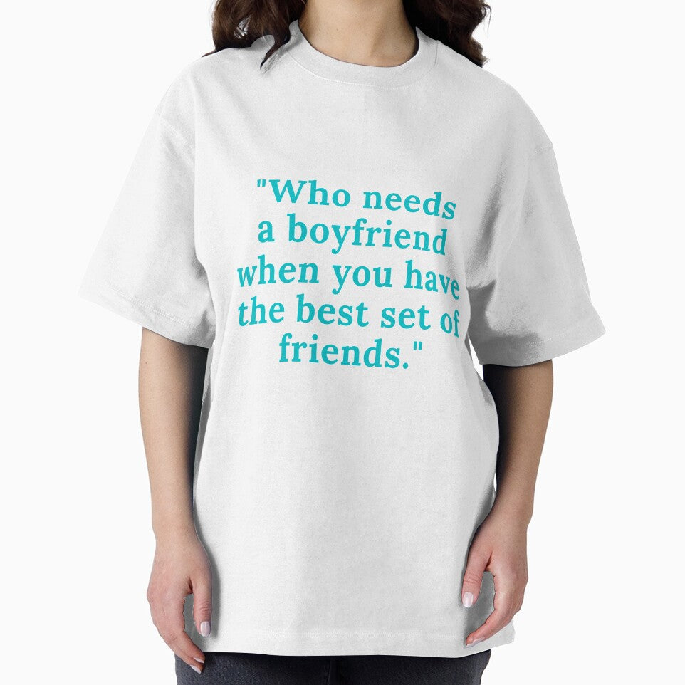 "Who needs a boyfriend when you have the best set of friends." by SAK7