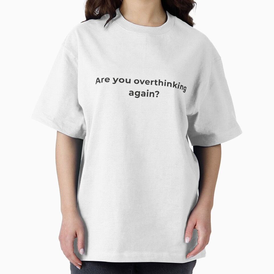 Are You Overthinking Again Shirt - Anxiety Awareness Mental Health Tee - Overthinking Gift - Minimalist Psychology Statement Design by Lumawear
