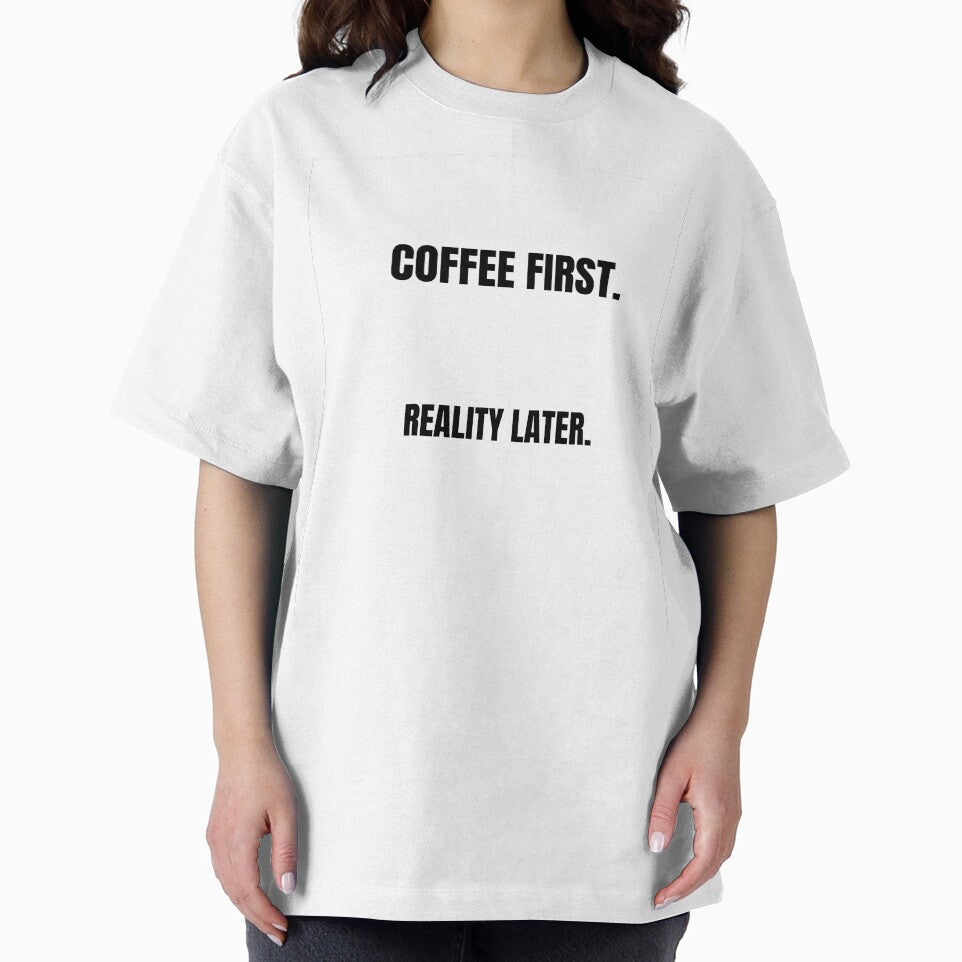 Coffee first. Reality later. by ProbablyTiredCo
