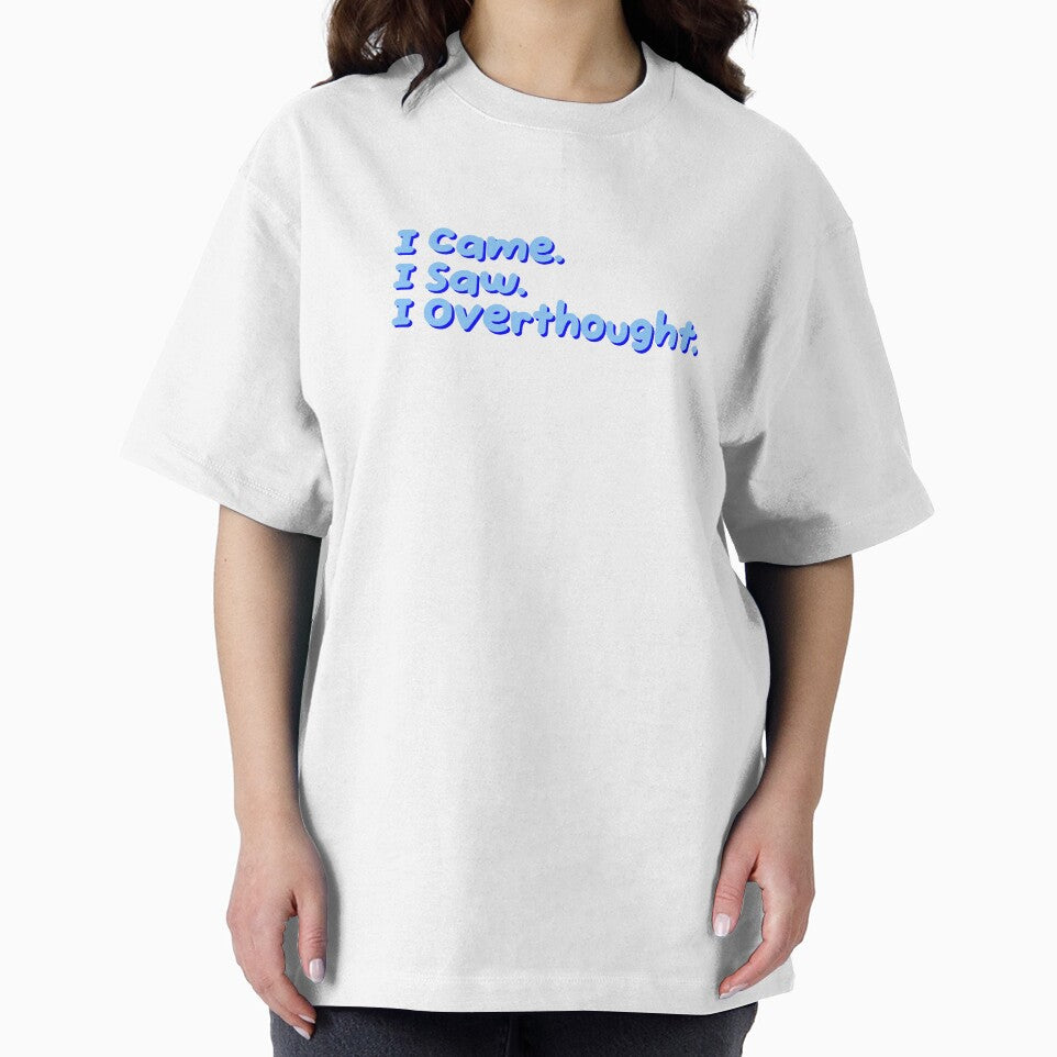 I Came I Saw I Overthought Funny Quote by jianina-alondra