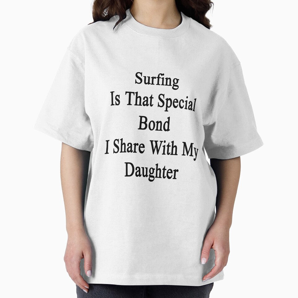 Surfing Is That Special Bond I Share With My Daughter by supernova23