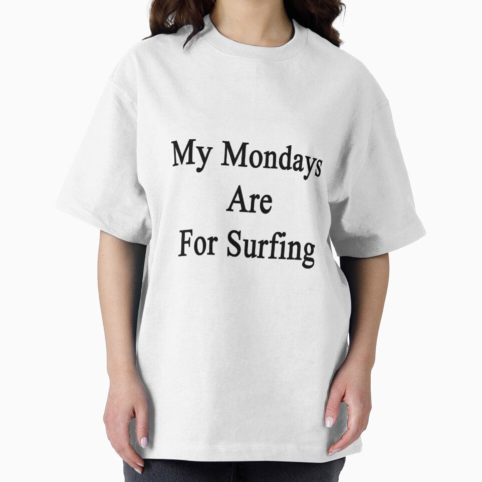 My Mondays Are For Surfing by supernova23