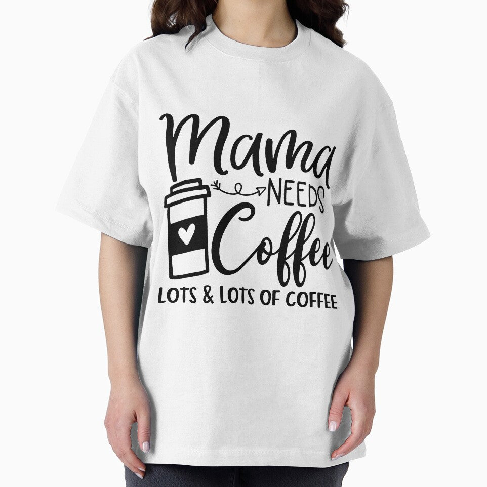 Mama needs coffee lots and lots of coffee by 1PRINTORA1