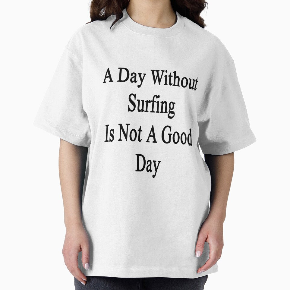 A Day Without Surfing Is Not A Good Day by supernova23