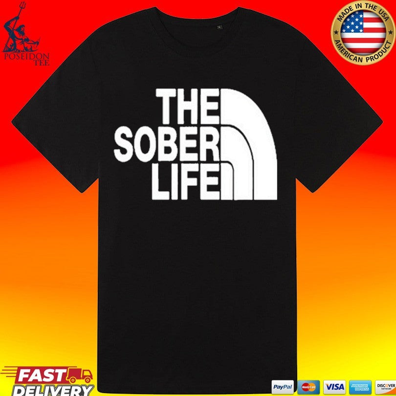 Stay Sober The Sober Life T-shirt
