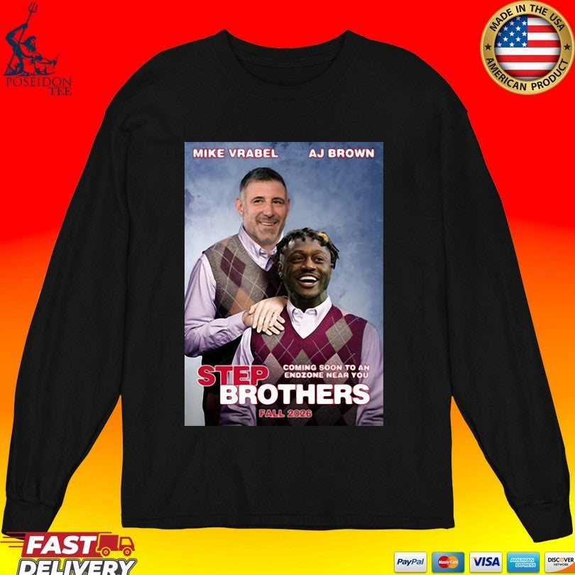 Step Brothers Ne Mike Vrabel Aj Brown Coming Soon To An Endzone Near You Fall 2026 T-shirt