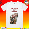 Sting Ray Robb Killed Steve Irwin T-shirt