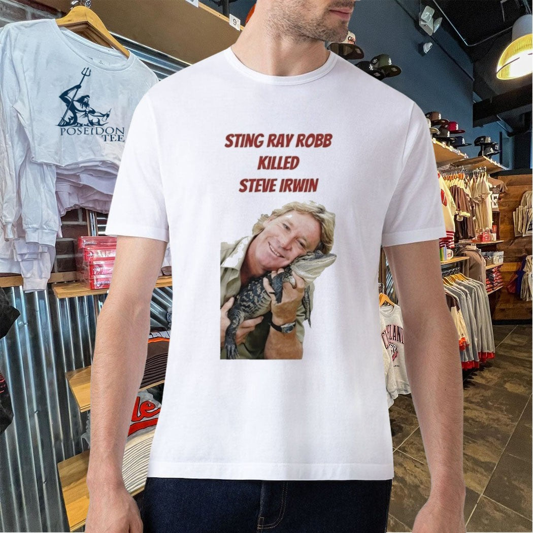Sting Ray Robb Killed Steve Irwin T-shirt