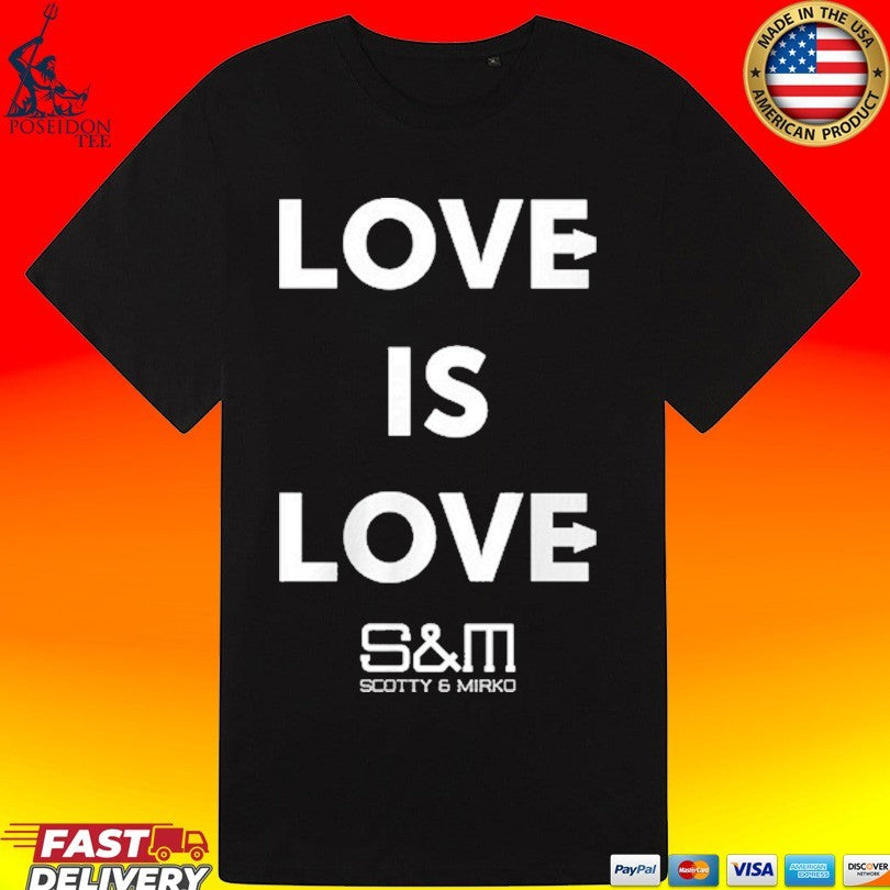 Stonewall Scotty And Mirko Love Is Love Slogan T-shirt