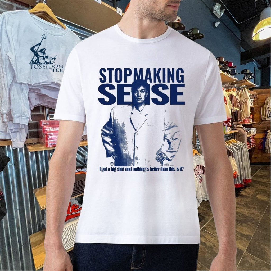 Stop Making Sense I Got A Big T-shirt And Nothing Is Better Than This, Is It T-shirt