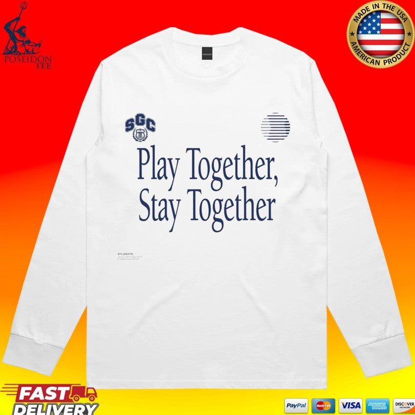 Students Play Together Stay Together T-shirt