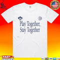 Students Play Together Stay Together T-shirt