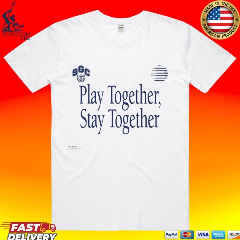 Students Play Together Stay Together T-shirt