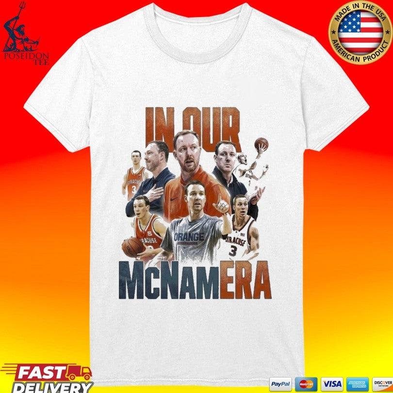 Syracuse Men’s Basketball In Our Mcnam Era T-shirt