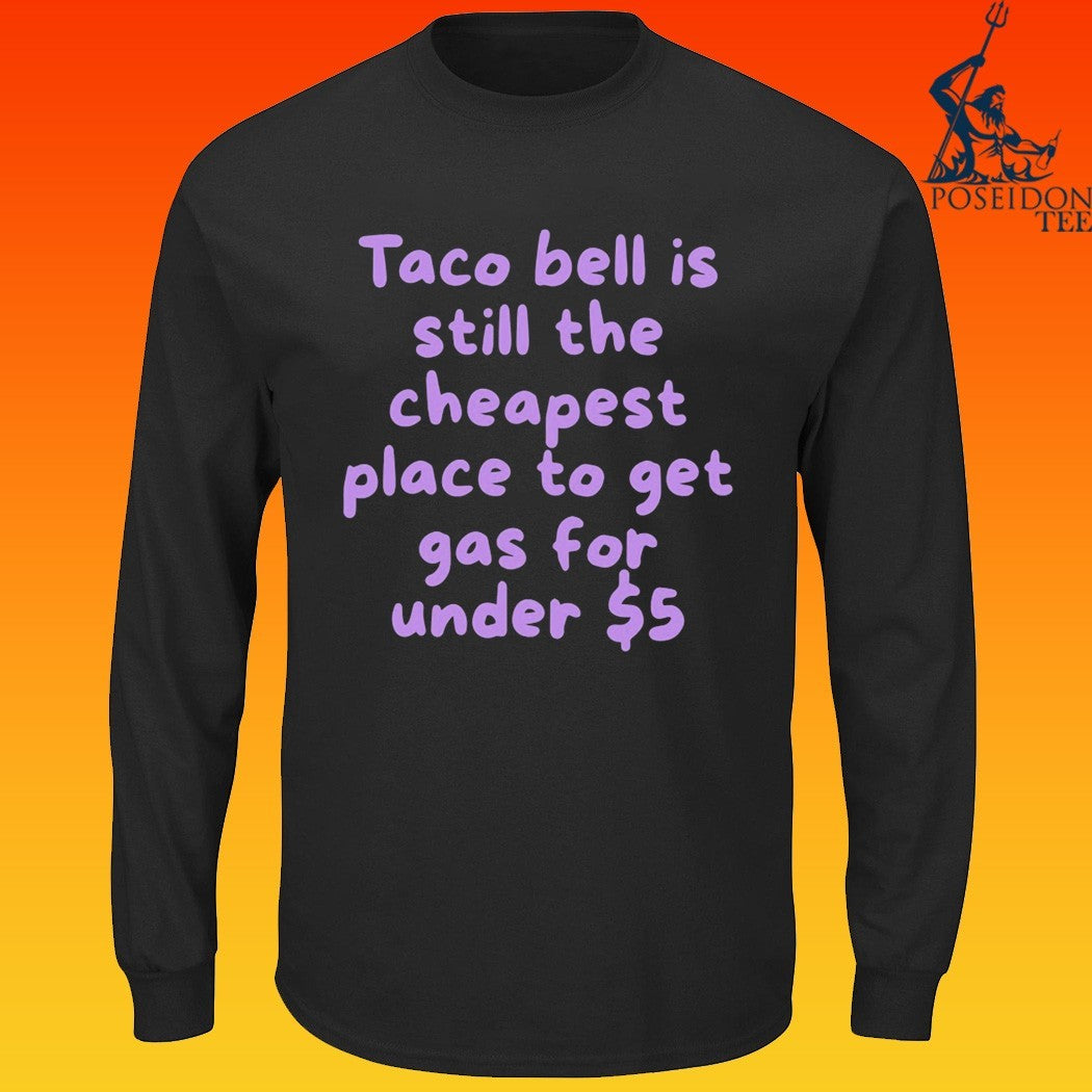 Taco Bell Is Still The Cheapest Place To Get Gas For Under T-shirt