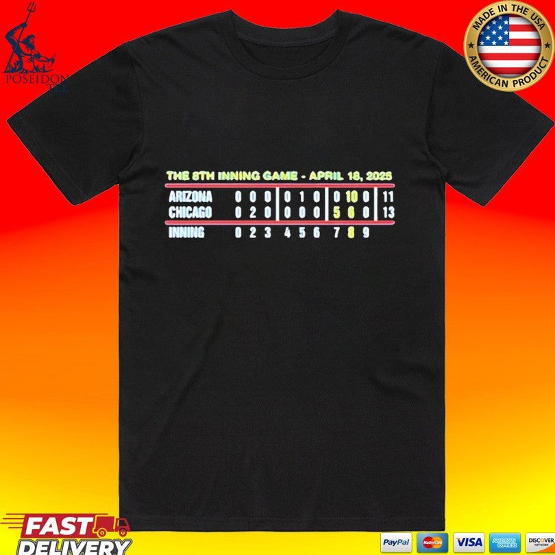 The 8th Inning Game April 18 2025 Arizona And Chicago T-shirt