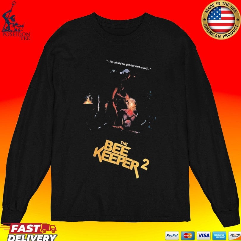 The Beekeeper 2 I’m Afraid He Got Bar-bee-cued T-shirt
