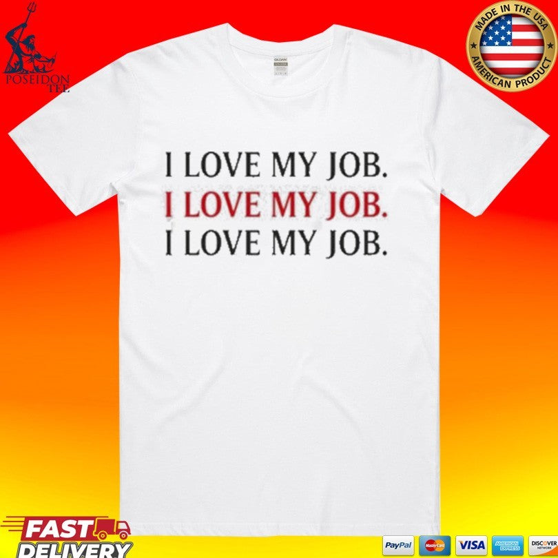 The Devil I Love My Job T-shirt