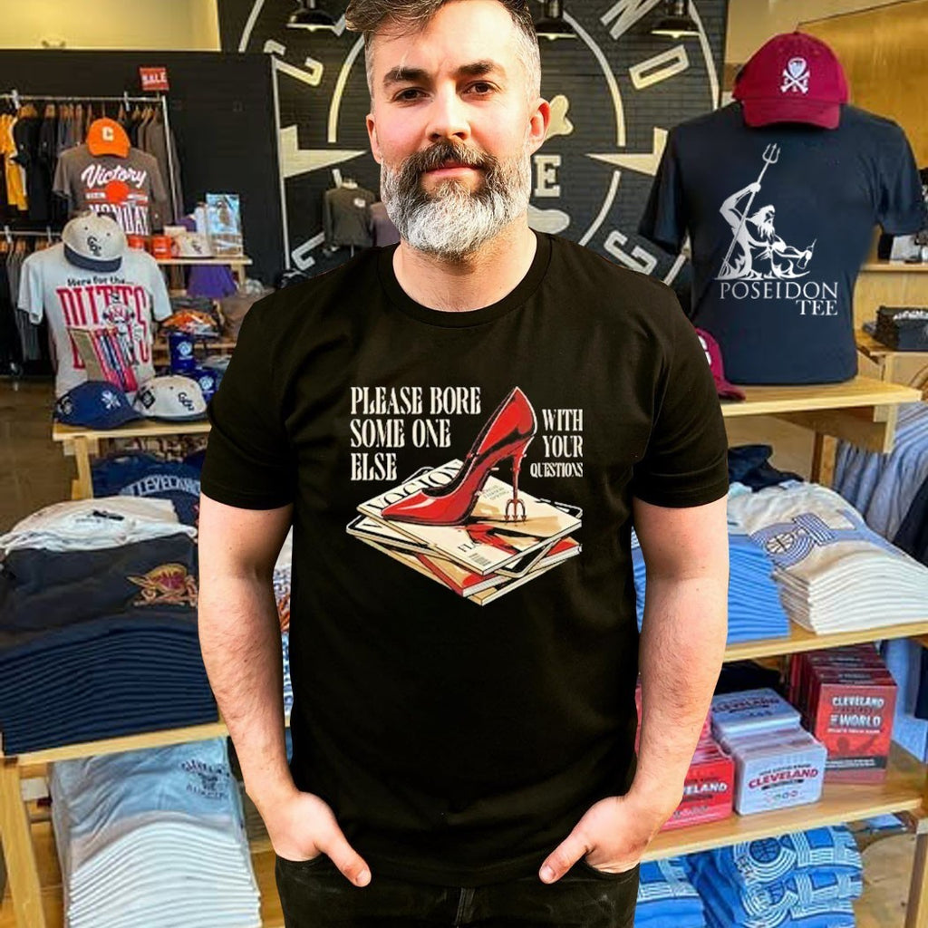 The Devil Wears Prada Please Bore Someone Else With Your Questions T-shirt