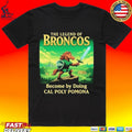 The Legend Of Broncos Become By Doing Cal Poly Pomona T-shirt