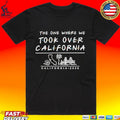 The One Where We Took Over California T-shirt