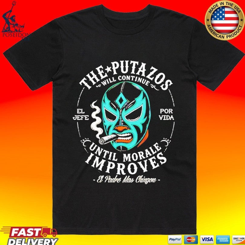 The Putazos Will Continue Until Morale Improves Jefe T-shirt